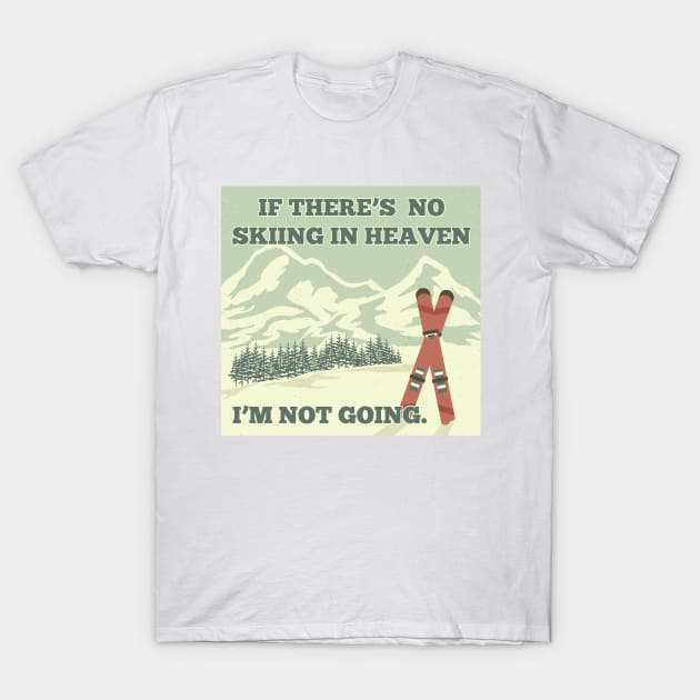 No Skiing in Heaven T-Shirt by CafePretzel